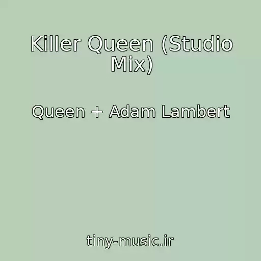 کاور آهنگ Killer Queen (Studio Mix) از Queen + Adam Lambert