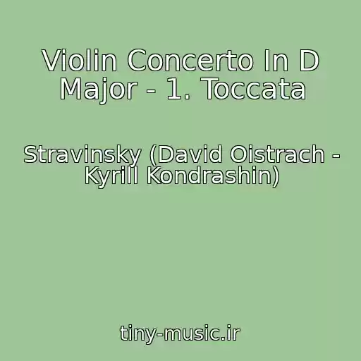 کاور آهنگ Violin Concerto In D Major - 1. Toccata از Stravinsky (David Oistrach - Kyrill Kondrashin)