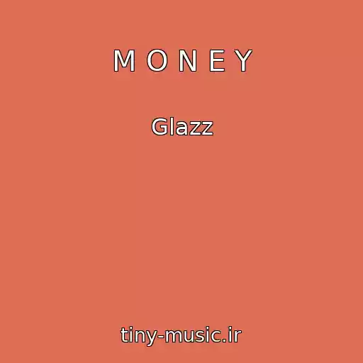 کاور آهنگ M O N E Y از Glazz