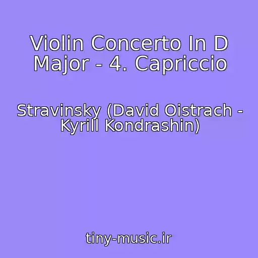 کاور آهنگ Violin Concerto In D Major - 4. Capriccio از Stravinsky (David Oistrach - Kyrill Kondrashin)
