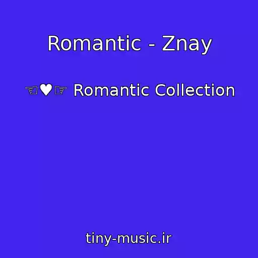کاور آهنگ Romantic - Znay از ☜♥☞ Romantic Collection