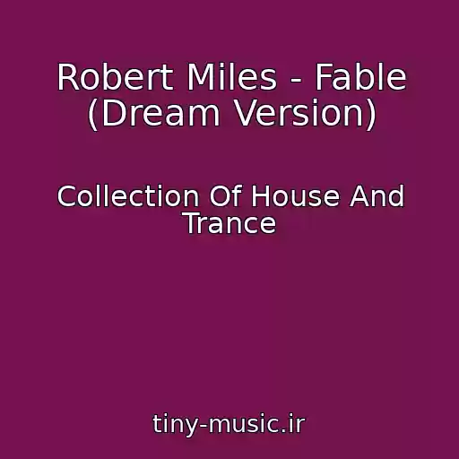 کاور آهنگ Robert Miles - Fable (Dream Version) از Collection Of House And Trance