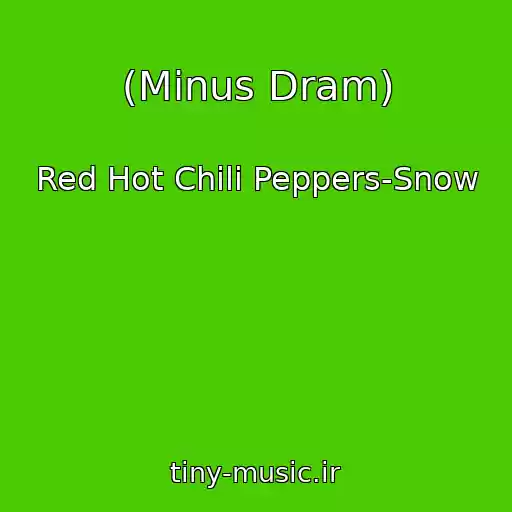 کاور آهنگ (Minus Dram) از Red Hot Chili Peppers-Snow