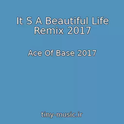 کاور آهنگ It S A Beautiful Life Remix 2017 از Ace Of Base 2017