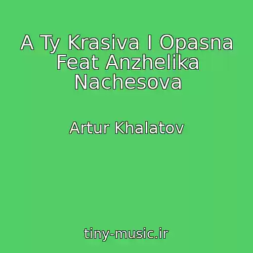 کاور آهنگ A Ty Krasiva I Opasna Feat Anzhelika Nachesova از Artur Khalatov