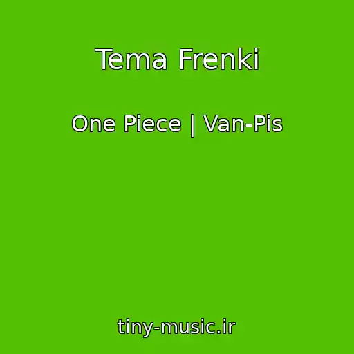 کاور آهنگ Tema Frenki از One Piece | Van-Pis