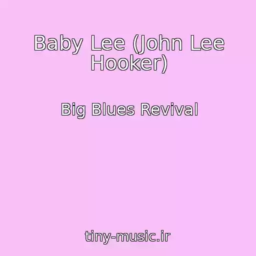 کاور آهنگ Baby Lee (John Lee Hooker) از Big Blues Revival