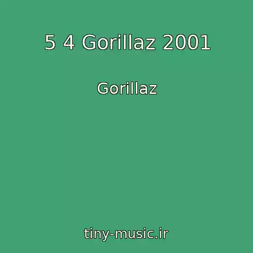 کاور آهنگ 5 4 Gorillaz 2001 از Gorillaz
