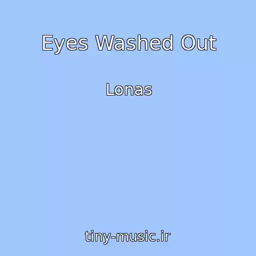 کاور آهنگ Eyes Washed Out از Lonas