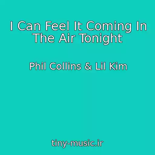کاور آهنگ I Can Feel It Coming In The Air Tonight از Phil Collins & Lil Kim