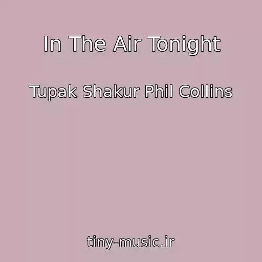 کاور آهنگ In The Air Tonight از Tupak Shakur Phil Collins