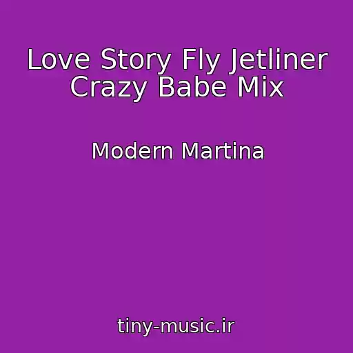 کاور آهنگ Love Story Fly Jetliner Crazy Babe Mix از Modern Martina