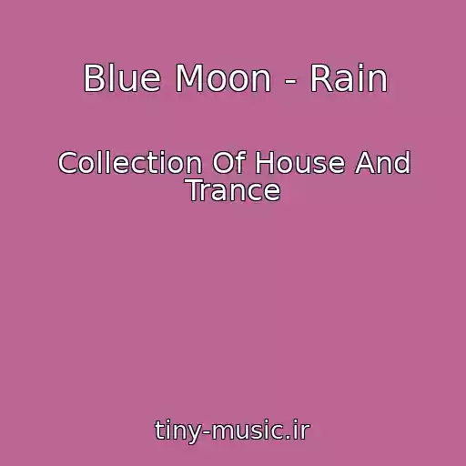 کاور آهنگ Blue Moon - Rain از Collection Of House And Trance