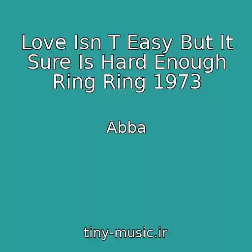 کاور آهنگ Love Isn T Easy But It Sure Is Hard Enough Ring Ring 1973 از Abba