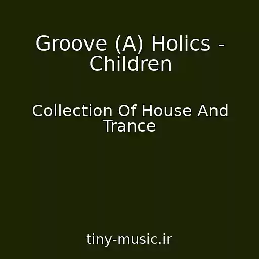 کاور آهنگ Groove (A) Holics - Children از Collection Of House And Trance