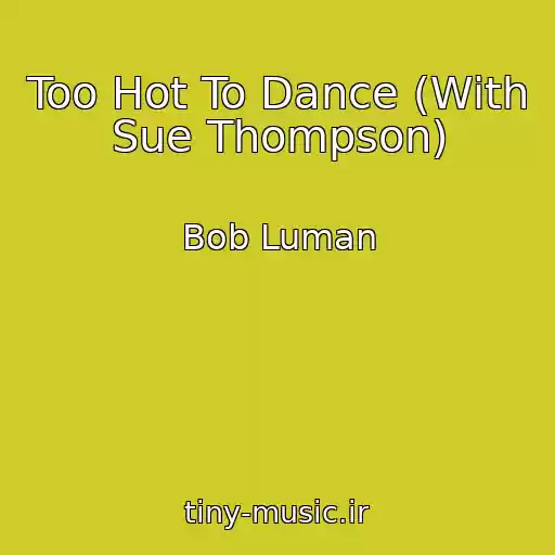 کاور آهنگ Too Hot To Dance (With Sue Thompson) از Bob Luman