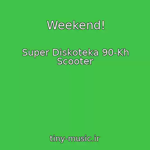کاور آهنگ Weekend! از Super Diskoteka 90-Kh Scooter