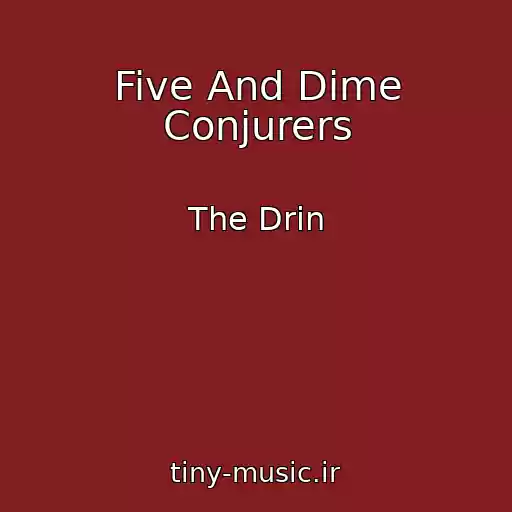 کاور آهنگ Five And Dime Conjurers از The Drin