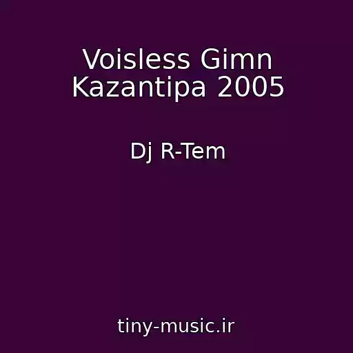 کاور آهنگ Voisless Gimn Kazantipa 2005 از Dj R-Tem