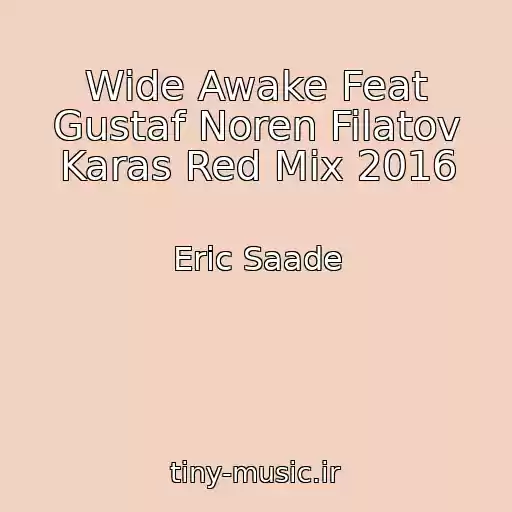 کاور آهنگ Wide Awake Feat Gustaf Noren Filatov Karas Red Mix 2016 از Eric Saade
