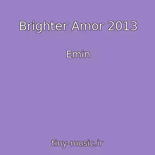 کاور آهنگ Brighter Amor 2013 از Emin