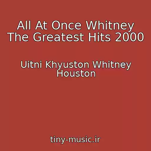کاور آهنگ All At Once Whitney The Greatest Hits 2000 از Uitni Khyuston Whitney Houston