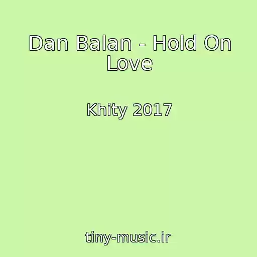 کاور آهنگ Dan Balan - Hold On Love از Khity 2017