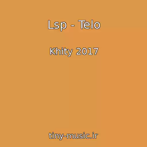 کاور آهنگ Lsp - Telo از Khity 2017