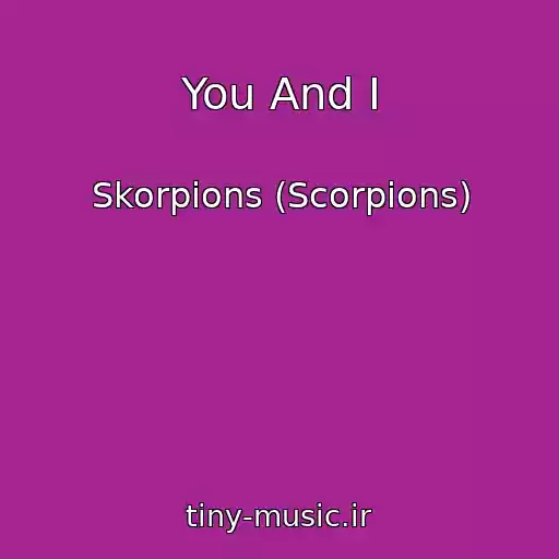 کاور آهنگ You And I از Skorpions (Scorpions)