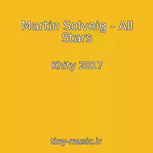 کاور آهنگ Martin Solveig - All Stars از Khity 2017