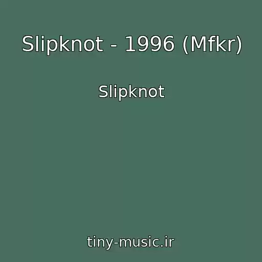 کاور آهنگ Slipknot - 1996 (Mfkr) از Slipknot