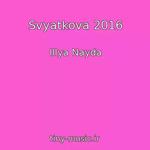 کاور آهنگ Svyatkova 2016 از Іllya Nayda
