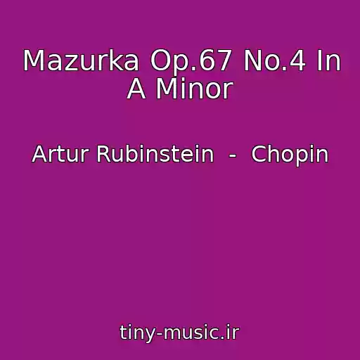 کاور آهنگ Mazurka Op.67 No.4 In A Minor از Artur Rubinstein  -  Chopin