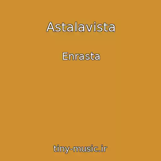 کاور آهنگ Astalavista از Enrasta