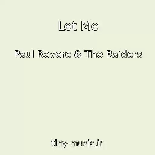 کاور آهنگ Let Me از Paul Revere & The Raiders