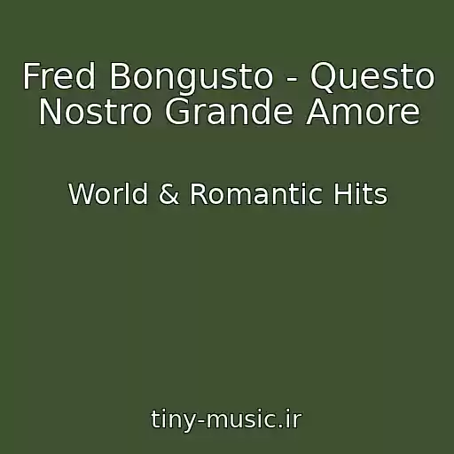 کاور آهنگ Fred Bongusto - Questo Nostro Grande Amore از World & Romantic Hits