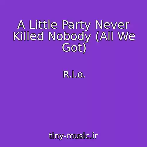 کاور آهنگ A Little Party Never Killed Nobody (All We Got) از R.i.o.