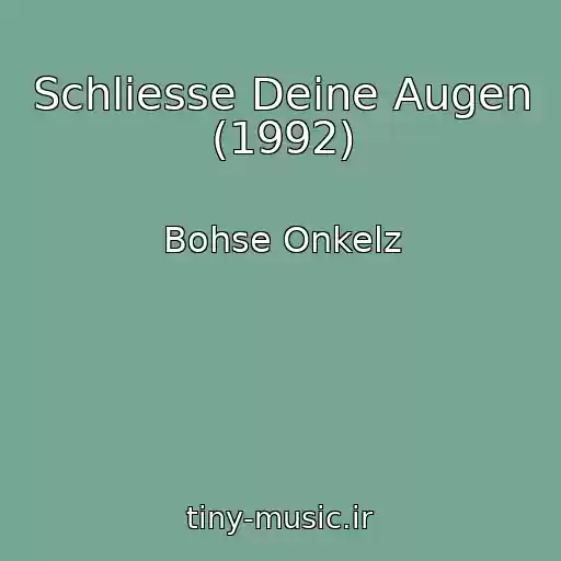 کاور آهنگ Schliesse Deine Augen (1992) از Bohse Onkelz