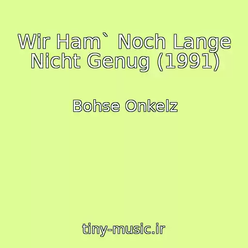 کاور آهنگ Wir Ham` Noch Lange Nicht Genug (1991) از Bohse Onkelz