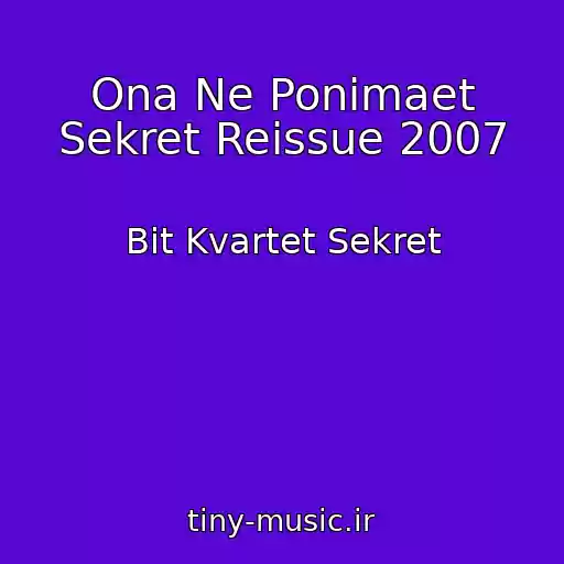 کاور آهنگ Ona Ne Ponimaet Sekret Reissue 2007 از Bit Kvartet Sekret