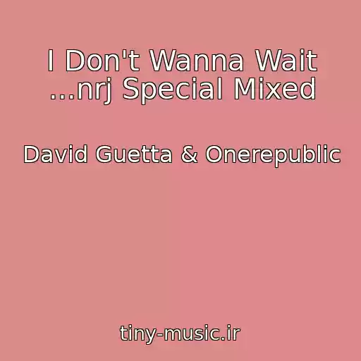 کاور آهنگ I Don't Wanna Wait ...nrj Special Mixed از David Guetta & Onerepublic