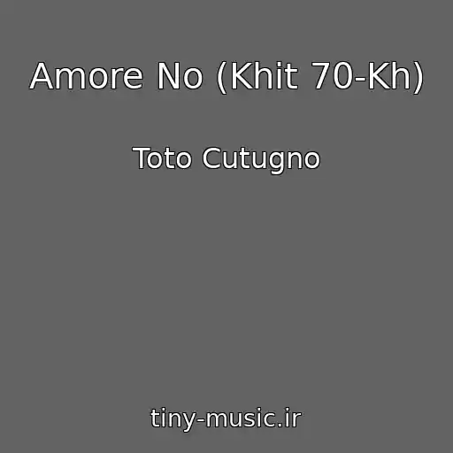 کاور آهنگ Amore No (Khit 70-Kh) از Toto Cutugno