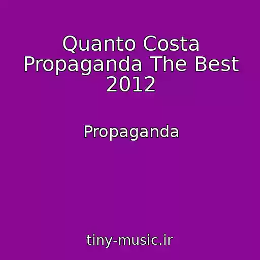 کاور آهنگ Quanto Costa Propaganda The Best 2012 از Propaganda