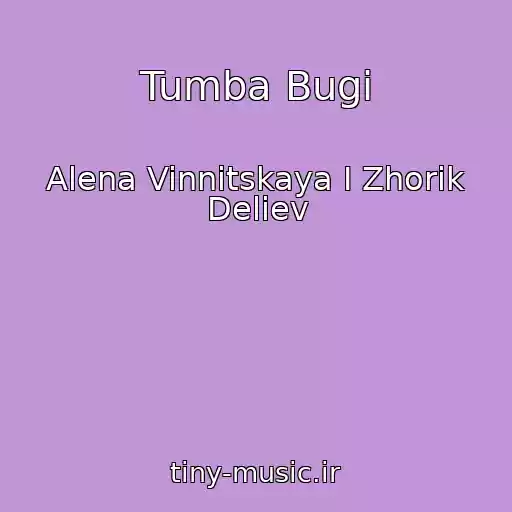 کاور آهنگ Tumba Bugi از Alena Vinnitskaya I Zhorik Deliev