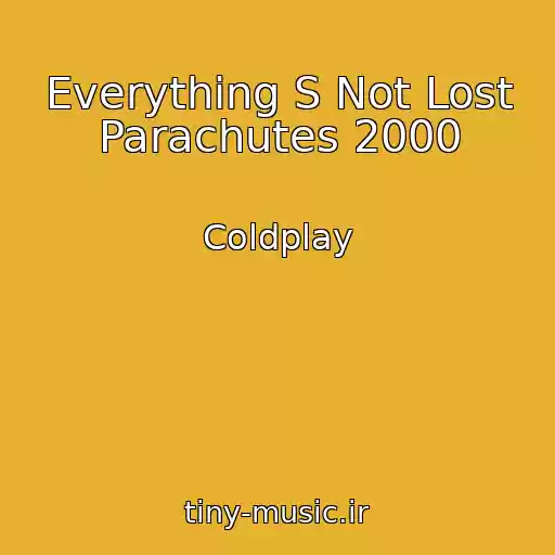 کاور آهنگ Everything S Not Lost Parachutes 2000 از Coldplay