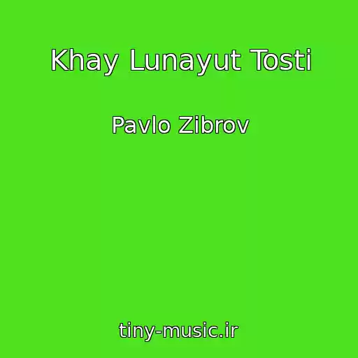 کاور آهنگ Khay Lunayut Tosti از Pavlo Zіbrov