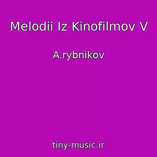 کاور آهنگ Melodii Iz Kinofilmov V از A.rybnikov