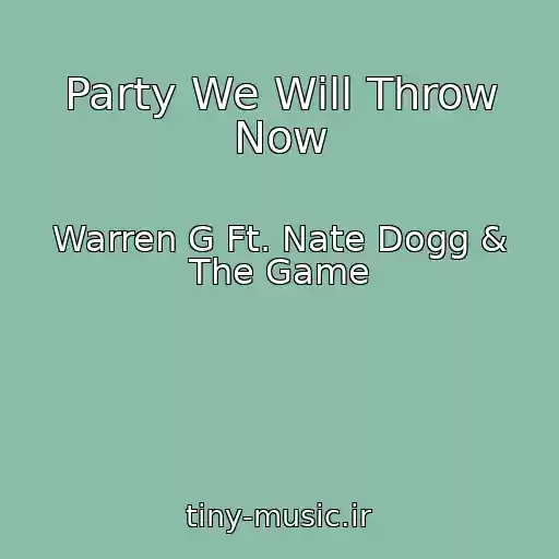 کاور آهنگ Party We Will Throw Now از Warren G Ft. Nate Dogg & The Game