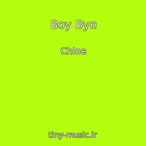 کاور آهنگ Boy Bye از Chloe