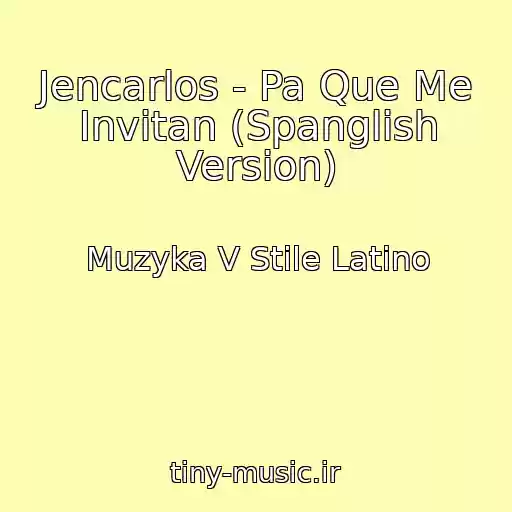 کاور آهنگ Jencarlos - Pa Que Me Invitan (Spanglish Version) از Muzyka V Stile Latino